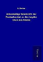 Kartonierter Einband Actenmäßige Geschichte der Räuberbanden an den beyden Ufern des Rheins von B. Becker