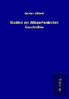 Kartonierter Einband Studien zur Altspartanischen Geschichte von Gustav Gilbert