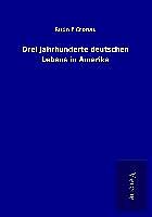 Drei Jahrhunderte deutschen Lebens in Amerika