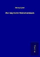 Kartonierter Einband Der bayrische Watschenbaum von Georg Queri