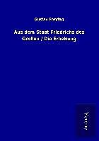 Kartonierter Einband Aus dem Staat Friedrichs des Großen / Die Erhebung von Gustav Freytag