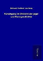 Kartonierter Einband Pürschgang im Dickicht der Jagd- und Forstgeschichte von Edmund Freiherr von Berg