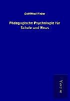Kartonierter Einband Pädagogische Psychologie für Schule und Haus von Gottfried Maier