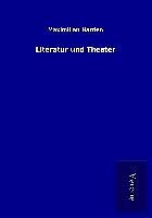 Kartonierter Einband Literatur und Theater von Maximilian Harden