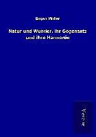 Kartonierter Einband Natur und Wunder, ihr Gegensatz und ihre Harmonie von Eugen Müller