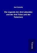 Die Legende der drei Lebenden und der drei Toten und der Totentanz