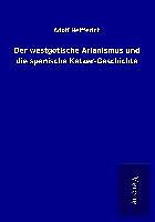 Kartonierter Einband Der westgotische Arianismus und die spanische Ketzer-Geschichte von Adolf Helfferich