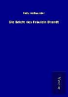 Kartonierter Einband Die Briefe des Fräulein Brandt von Felix Hollaender