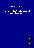 Kartonierter Einband Der Kampf des Christentums mit dem Heidentum von Gerhard Uhlhorn