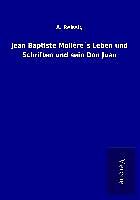 Kartonierter Einband Jean Baptiste Molière´s Leben und Schriften und sein Don Juan von A. Reissig