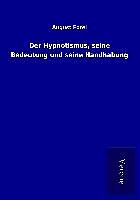 Kartonierter Einband Der Hypnotismus, seine Bedeutung und seine Handhabung von August Forel