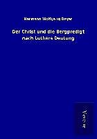 Kartonierter Einband Der Christ und die Bergpredigt nach Luthers Deutung von Hermann Wolfgang Beyer