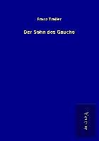 Kartonierter Einband Der Sohn des Gaucho von Franz Treller