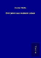 Drei Jahre aus meinem Leben