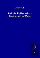 Kartonierter Einband Deutsche Dichter in ihren Beziehungen zur Musik von Alfred Bock