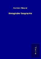 Kartonierter Einband Biologische Geographie von Hermann Wagner