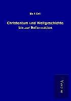 Kartonierter Einband Christentum und Weltgeschichte bis zur Reformation von Karl Sell