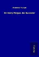 Kartonierter Einband Sir Henry Morgan, der Buccanier von Frederick Marryat