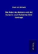 Die Reise des Kaisers und der Kaiserin nach Palästina: Drei Vorträge