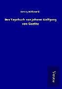 Das Tagebuch von Johann Wolfgang von Goethe