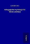 Fester Einband Pädagogische Psychologie für Schule und Haus von Gottfried Maier