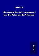 Die Legende der drei Lebenden und der drei Toten und der Totentanz