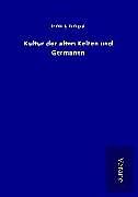 Fester Einband Kultur der alten Kelten und Germanen von Georg Grupp