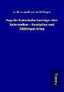 Fester Einband Populär-historische Vorträge über Reformation - Revolution und 30jährigen Krieg von Freiherr Adolf von Berlichingen