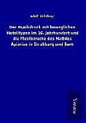 Fester Einband Der Musikdruck mit beweglichen Metalltypen im 16. Jahrhundert und die Musikdrucke des Mathias Apiarius in Straßburg und Bern von Adolf Thürlings