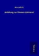 Fester Einband Anleitung zur Zimmer-Gärtnerei von Max Jubisch
