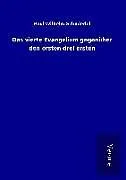 Das vierte Evangelium gegenüber den ersten drei ersten
