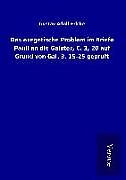 Fester Einband Das exegetische Problem im Briefe Pauli an die Galater, C. 3, 20 auf Grund von Gal. 3, 15-25 geprüft von Gustav Adolf Fricke