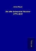 Kartonierter Einband Die alte Universität Münster 1773-1818 von Anton Pieper