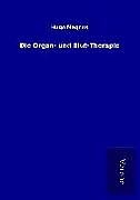 Kartonierter Einband Die Organ- und Blut-Therapie von Hugo Magnus