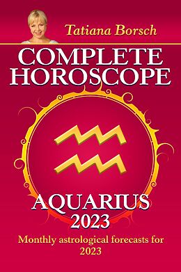eBook (epub) Complete Horoscope Aquarius 2023 de Tatiana Borsch
