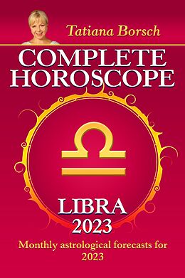 eBook (epub) Complete Horoscope Libra 2023 de Tatiana Borsch
