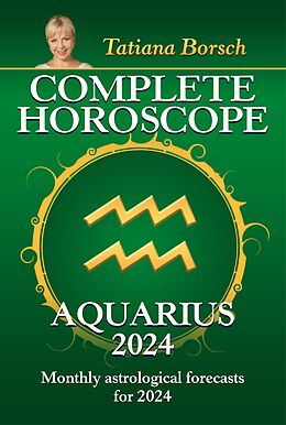 eBook (epub) Complete Horoscope Aquarius 2024 de Tatiana Borsch