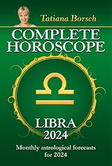 eBook (epub) Complete Horoscope Libra 2024 de Tatiana Borsch