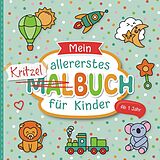  Mein allererstes Kritzelbuch ab 1 Jahr: Liebevoll gestaltetes Malbuch für Kleinkinder ab 1 Jahr von Bernd Raßtal