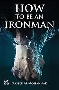 E-Book (epub) How to Be an Ironman von Nasser Al-Mohannadi