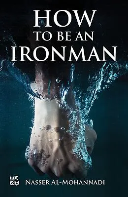 E-Book (epub) How to Be an Ironman von Nasser Al-Mohannadi