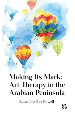 E-Book (epub) Making its Mark: Art Therapy in the Arabian Peninsula von Powell Sara