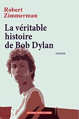 Broschiert La véritable histoire de Bob Dylan von Robert Zimmerman