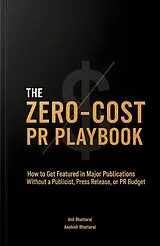 E-Book (epub) The Zero-Cost PR Playbook von Anil Bhattarai, Aashish Bhattarai