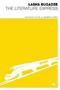 E-Book (epub) The Literature Express (Georgian Fiction, #2) von Lasha Bugadze