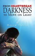 E-Book (epub) From Heartbreak Darkness to Move on Light von Hazem Sultan