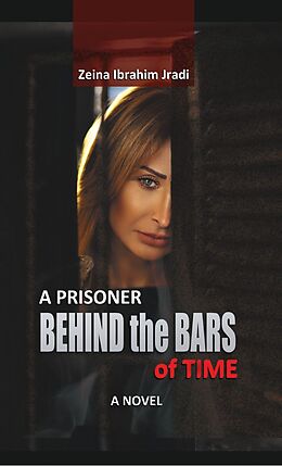 E-Book (epub) A Prisoner Behind The Bars of Time von Zeina Jradi