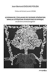 eBook (epub) Le roman de l'esclavage de seconde génération dans la littérature d'aventures en Afrique de Jean-Bernard Evoung Fouda