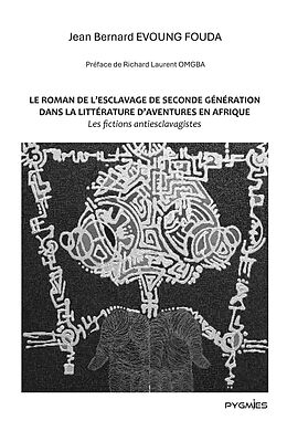 eBook (epub) Le roman de l'esclavage de seconde génération dans la littérature d'aventures en Afrique de Jean-Bernard Evoung Fouda