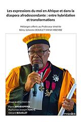 eBook (epub) Les expressions du moi en Afrique et dans la diaspora afrodescendante : entre hybridation et transformations de Flora Amabiamina, Alphonse Joseph Tonyè, Gérard Bouelet